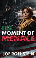 The Moment of Menace: The Latina President Political Thriller Trilogy