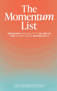 The Momentum List: Rediscover Your Ability to Delight in Time, Rather Than Be Mastered by It