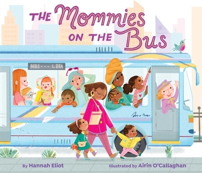 The Mommies on the Bus - Eliot, Hannah