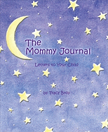 The Mommy Journal: Letters to Your Child