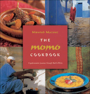 The Momo Cookbook: A Gastronomic Journey Through North Africa