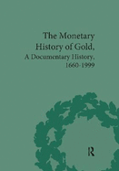 The Monetary History of Gold: A Documentary History, 1660-1999