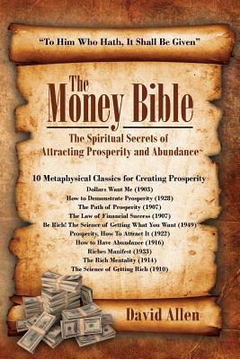 The Money Bible: The Spiritual Secrets of Attracting Prosperity and Abundance - Allen, David (Compiled by)