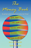 The Money Book: A Layman's Guide to Survival in Uncertain Times