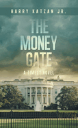 The MONEY Gate: A Timely Novel