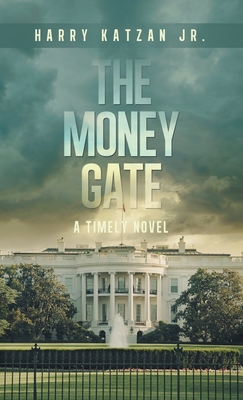 The MONEY Gate: A Timely Novel - Katzan, Harry, Jr.