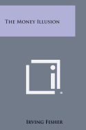 The Money Illusion - Fisher, Irving