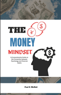 The Money Mindset: A Comprehensive Guide on the Connection between Psychology and Financial Habits