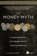 The Money Myth: A Classic Introduction to the Modern World of Finance and Investing - Davidson, Alexander