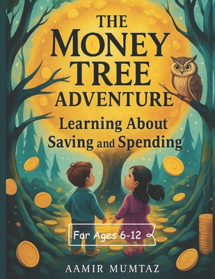 The Money Tree Adventure: Learning About Saving and Spending! - Mumtaz, Aamir