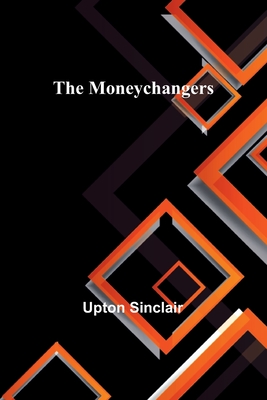 The Moneychangers - Sinclair, Upton