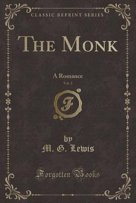 The Monk, Vol. 2: A Romance (Classic Reprint) - Lewis, M G