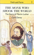 The monk who shook the world : the story of Martin Luther.