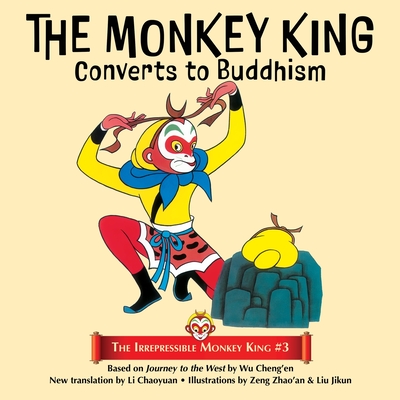 The Monkey King Converts to Buddhism - Cheng'en, Wu, and Chaoyuan, Li (Translated by)