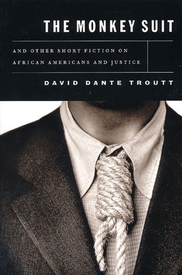 The Monkey Suit: And Other Short Fiction on African Americans and Justice - Troutt, David Dante