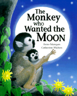The Monkey Who Wanted the Moon