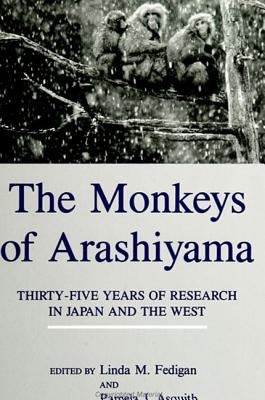 The Monkeys of Arashiyama: Thirty-Five Years of Research in Japan and the West - Fedigan, Linda M (Editor), and Asquith, Pamela J (Editor)