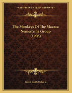 The Monkeys of the Macaca Nemestrina Group (1906)
