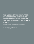 The Monks of the West, from St. Benedict to St. Bernard