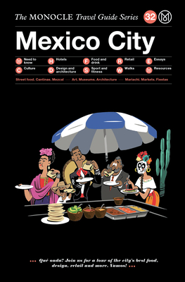The Monocle Travel Guide to Mexico City: The Monocle Travel Guide Series - Monocle (Editor)