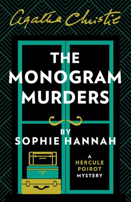 The Monogram Murders: The New Hercule Poirot Mystery - Hannah, Sophie, and Christie, Agatha (Creator)