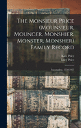 The Monsieur Price (Mounsieur, Mouncer, Monshier, Monster, Monsher) Family Record: Incomplete, 1750-1957