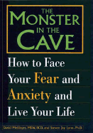 The Monster in the Cave: How to Face Your Fear and Anxiety and Live Your Life