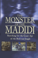The Monster of the Madidi: Searching for the Giant Ape of the Bolivian Jungle - Chapman, Simon