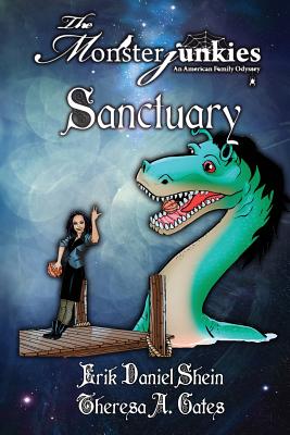 The Monsterjunkies, an American Family Odyssey, Sanctuary, Book Two: Sanctuary, - Shein, Erik Daniel, and Gates, Theresa