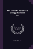 The Montana Renewable Energy Handbook: 1981