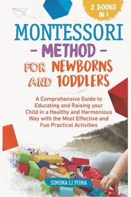 The Montessori Method for Newborns and Toddlers - Li Puma, Simona, and Heuser, G M (Translated by)