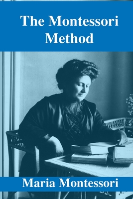 The Montessori Method - George, Anne E (Translated by), and Montessori, Maria