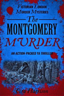 The Montgomery Murder: An action-packed YA thriller