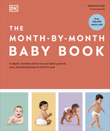 The Month-by-Month Baby Book: In-depth, Monthly Advice on Your Baby's Growth, Care, and Development in the First Year