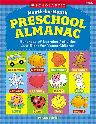 The Month-By-Month Preschool Almanac: Hundreds of Learning Activities Just Right for Young Children - Stiefel, Annie