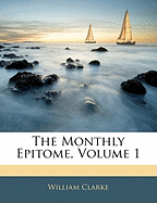 The Monthly Epitome, Volume 1