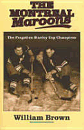 The Montreal Maroons: The Forgotten Stanley Cup Champions