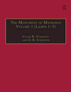The Monument of Matrones Volume 1 (Lamps 1-3): Essential Works for the Study of Early Modern Women, Series III, Part One, Volume 4