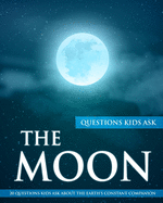 The Moon: 20 questions kids ask about the Moon