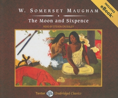 The Moon and Sixpence - Maugham, W Somerset, and Crossley, Steven (Narrator)