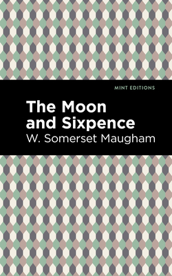 The Moon and Sixpence - Maugham, W Somerset, and Editions, Mint (Contributions by)