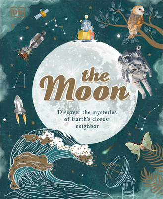 The Moon: Discover the Mysteries of Earth's Closest Neighbor - Buxner, Sanlyn, Dr., and Gay, Pamela, and Kramer, Georgiana