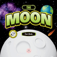 The Moon for Kids: Children's Book to Learn Basics, Fun Facts, Its Lunar Phases, and More!