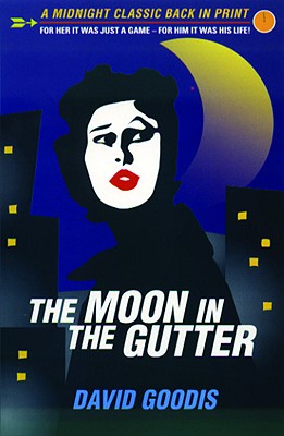 The Moon in the Gutter - Goodis, David, and Wootton, Adrian (Introduction by)