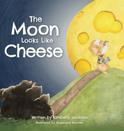 The Moon Looks Like Cheese: A sweet rhyming story to help children grieve the loss of a grandparent or loved one