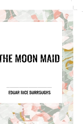 The Moon Maid - Burroughs, Edgar Rice