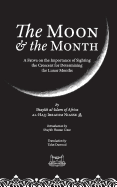 The Moon & the Month: A Fatwa on the importance of Sighting the Crescent for determining the Lunar Months
