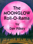 The Moonglow Roll-A-Rama - Pilkey, Dav