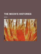 The Moon's Histories