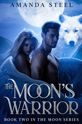 The Moon's Warrior: Book 2 in the Moon Series - Merrill, Nadara (Editor), and Steel, Amanda